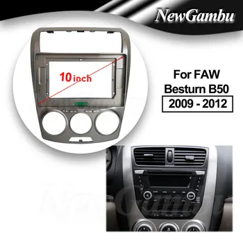 10 Inch Radio Auto se POTRIVESC Pentru FAW Besturn B50 2009 - 2012 DVD GPS Mp5 ABS Plastic PC-ul Fascia tabloul de Bord de Avion Cadru