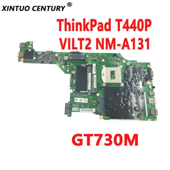FRU 00HM969 00HM985 04X4086 04X4090 Pentru Lenovo ThinkPad T440P Laptop Placa de baza VILT2 NM-A131 cu GT730M DDR3 100% Testat