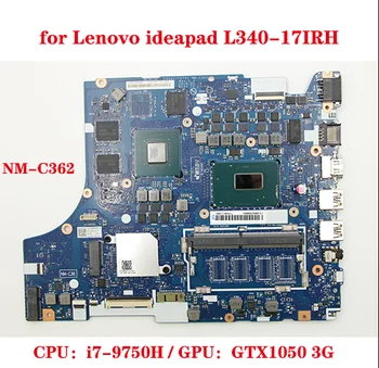 pentru Lenovo ideapad L340-17IRH laptop placa de baza FG541/FG741 NM-C362 placa de baza cu CPU i7-9750H GPU GTX1050 3G 100% test de munca